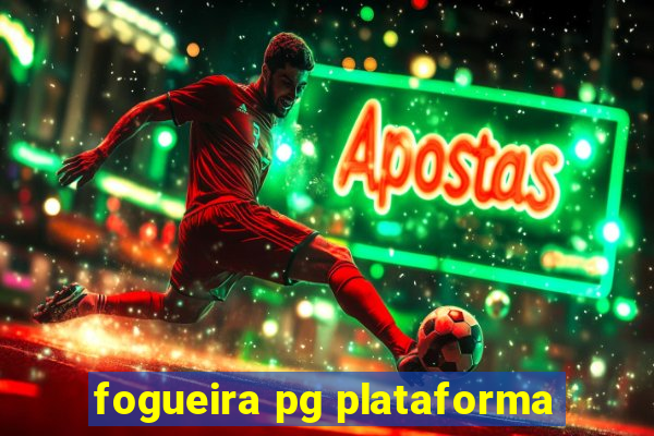 fogueira pg plataforma